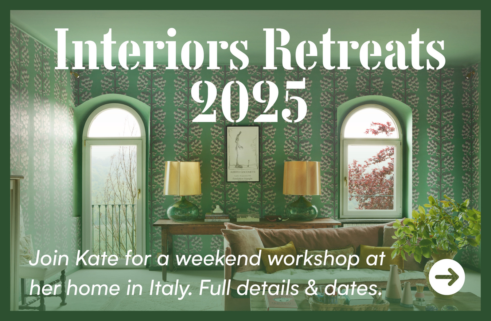 Interior retreats 2024 — Join Kate for a weekend workshop at her home in Italy. Full details & dates.